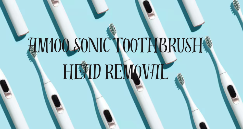 am100 sonic toothbrush head removal