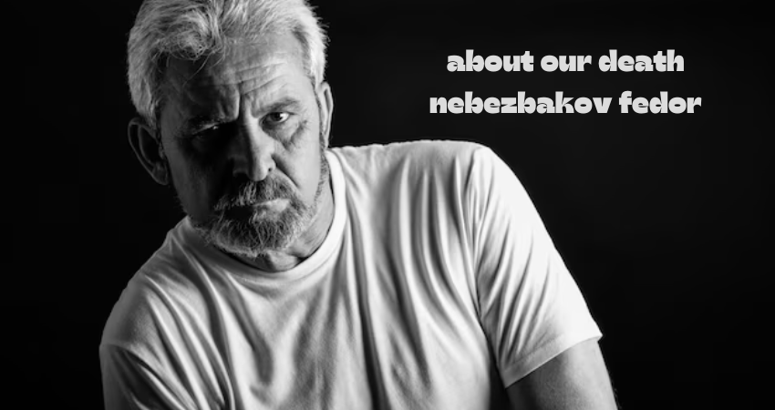 about our death nebezbakov fedor