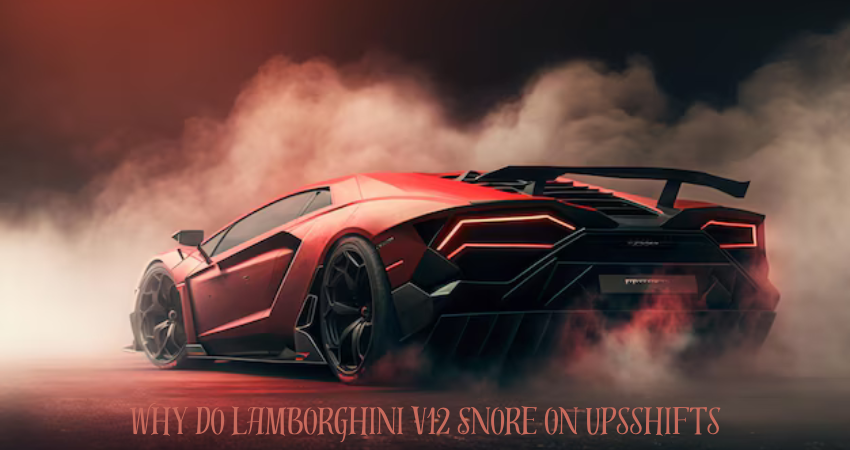 why do lamborghini v12 snore on upsshifts