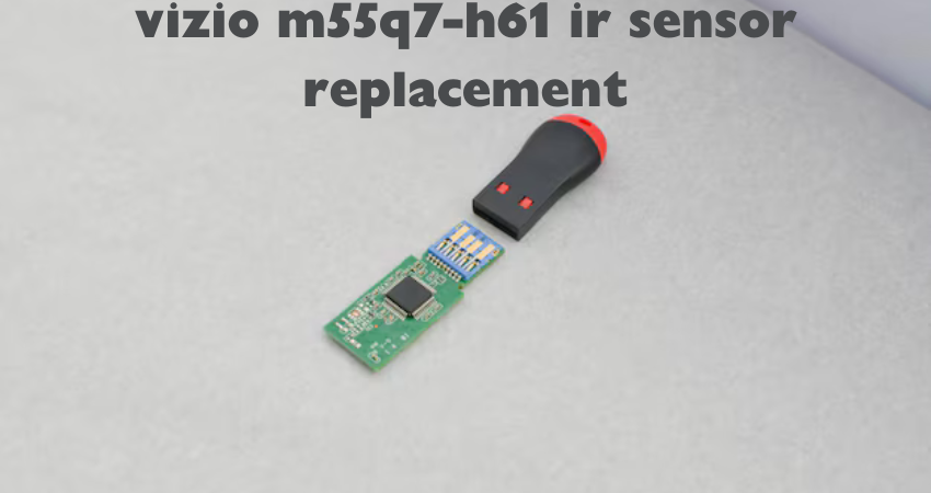 vizio m55q7-h61 ir sensor replacement