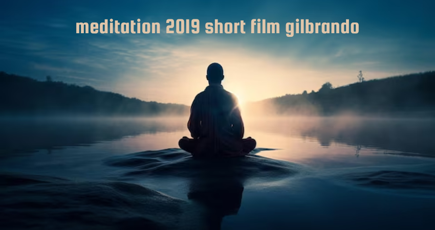 meditation 2019 short film gilbrando