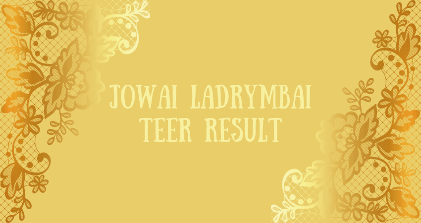 jowai ladrymbai teer result